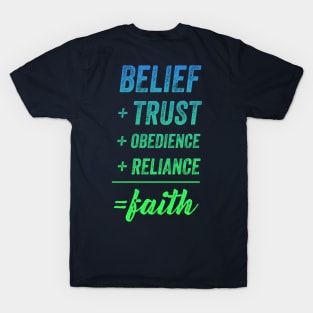 Belief + Trust + Obedience + Reliance = Faith • Blue-Green T-Shirt